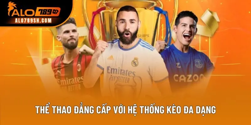 Thể thao đẳng cấp với hệ thống kèo đa dạng