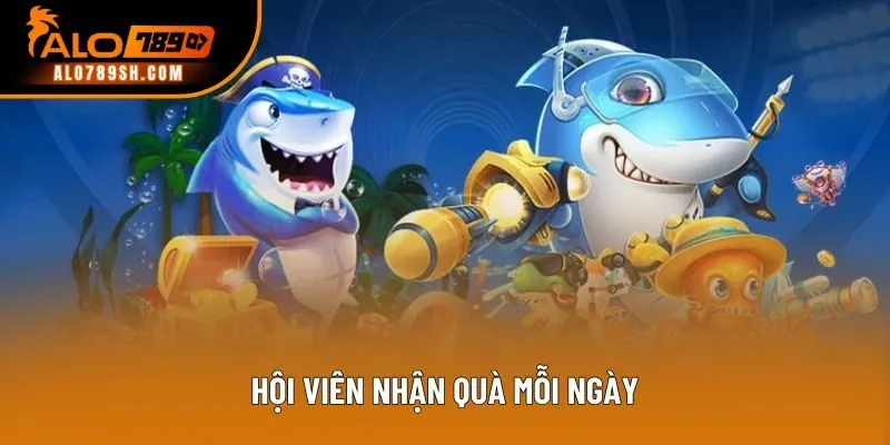 Hội viên nhận quà mỗi ngày