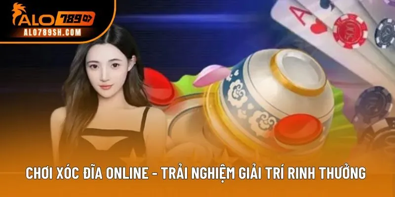 Chơi Xóc Đĩa Online - Trải Nghiệm Giải Trí Rinh Thưởng 2026