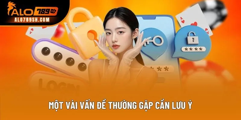Một vài vấn đề thường gặp cần lưu ý