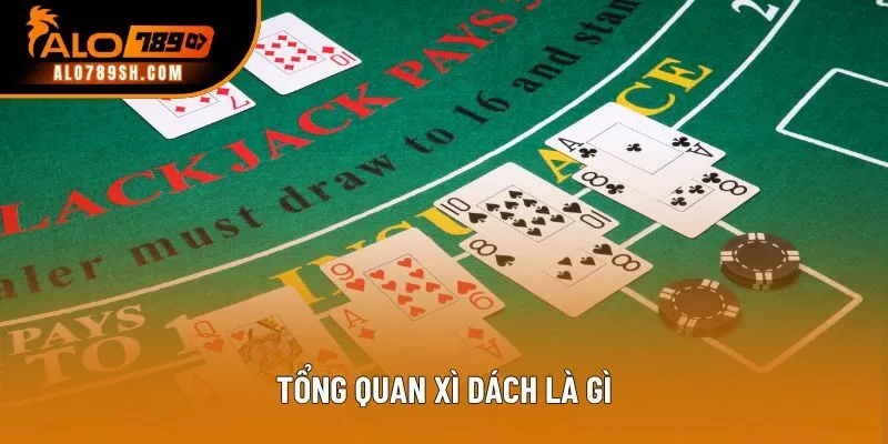 Tổng quan Xì dách là gì