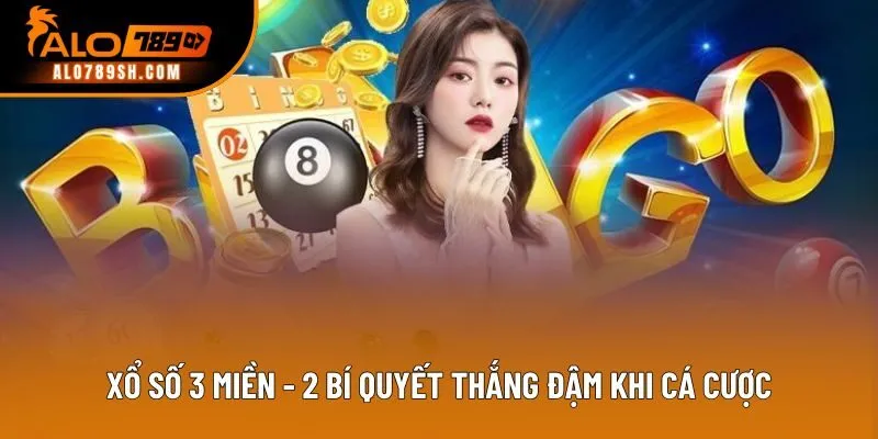 Xổ Số 3 Miền - 2 Bí Quyết Thắng Đậm Khi Cá Cược Trực Tuyến